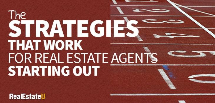 The Strategies That Work for Real Estate Agents Just Starting Out.